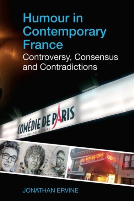 Humour in Contemporary France : Controversy, Consensus and Contradictions, Paperback / softback Book