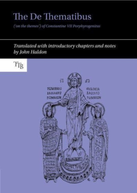 The De Thematibus ('on the themes') of Constantine VII Porphyrogenitus : Translated with introductory chapters and notes, Paperback / softback Book