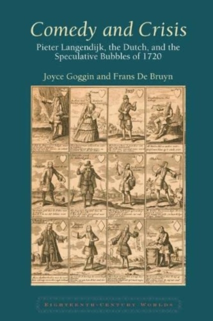 Comedy and Crisis : Pieter Langendijk, the Dutch, and the Speculative Bubbles of 1720, Paperback / softback Book