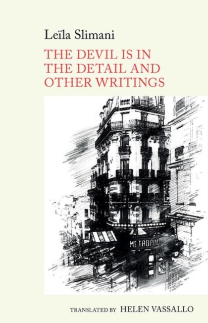 The Devil is in the Detail and other writings : by Leila Slimani, Paperback / softback Book