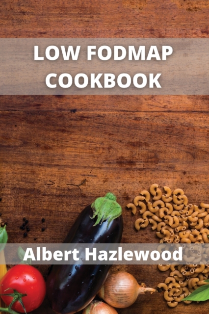Low Fodmap Cookbook : Easy, healthy & fast recipes for yours low-FODMAP diet, Paperback / softback Book