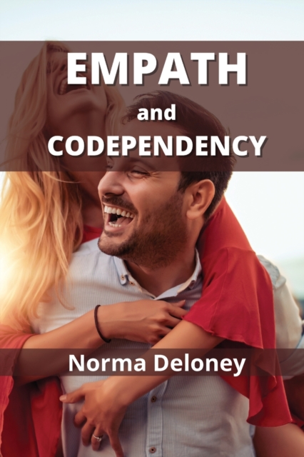 Empath and Codependency : Master Your Emotions to Stop Being Manipulated, Paperback / softback Book