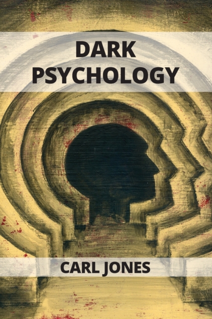 Dark Psychology : Learn the Art of Persuasion and How to Influence People, Paperback / softback Book