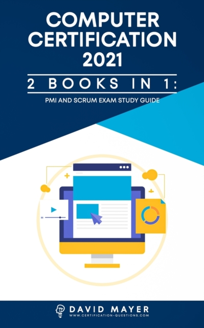 Computer Certification 2021 : PMI Exams Study Guide And SCRUM Exams Study Guide, Paperback / softback Book