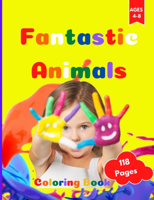 Fantastic Animals Coloring Book : Fantastic Coloring Activity Book for Kids Ages 4-8. Page size 8.5" x 11" inches. 118 Pages, Paperback / softback Book