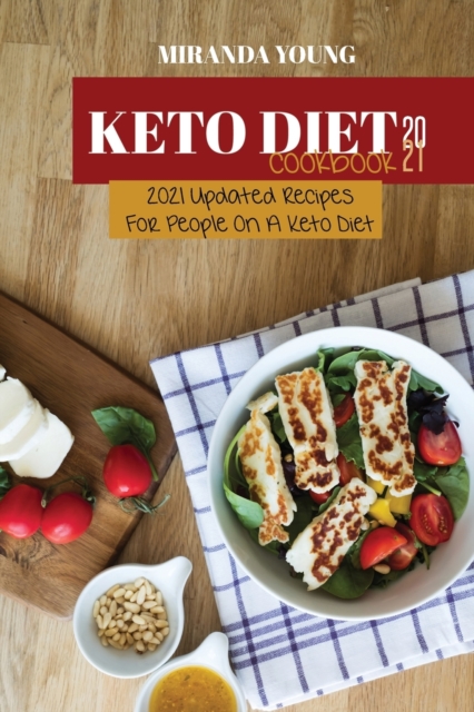 Keto Diet Cookbook 2021 : 2021 Updated Recipes For People On A Keto Diet, Paperback / softback Book