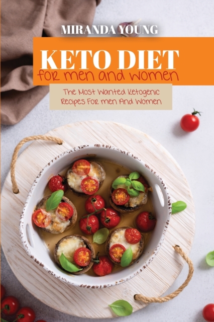 Keto Diet For Men And Women : The Most Wanted Ketogenic Recipes For men And Women, Paperback / softback Book