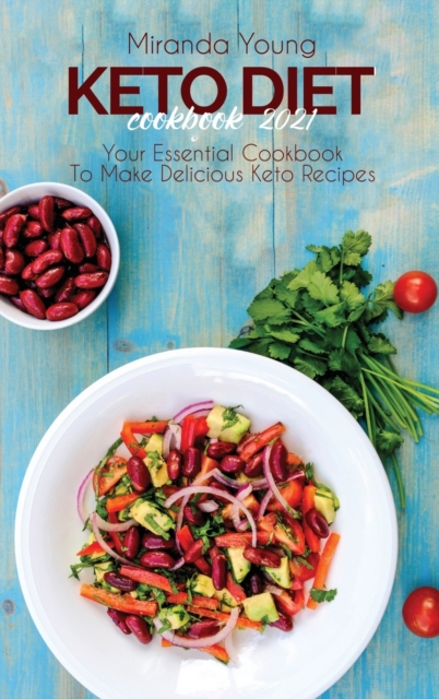 Keto Diet Cookbook 2021 : Simple And Quick Recipes To Start Now Your Keto Journey, Hardback Book