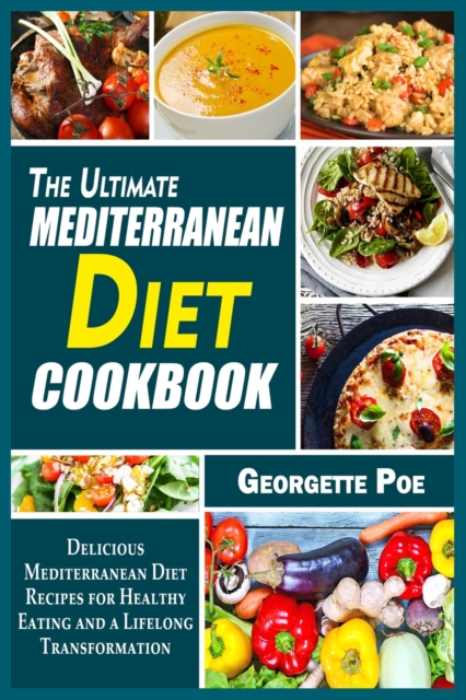 The Ultimate Mediterranean Diet Cookbook : Delicious Mediterranean Diet Recipes for Healthy Eating and a Lifelong Transformation, Paperback / softback Book