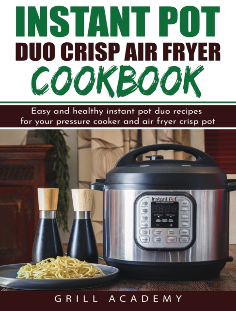 Instant Pot Duo Crisp Air Fryer Cookbook, Hardback Book