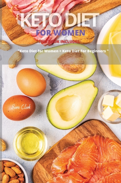 Keto Diet for Women : This Book Includes: Keto Diet For Women + Keto Diet for Beginners, Paperback / softback Book