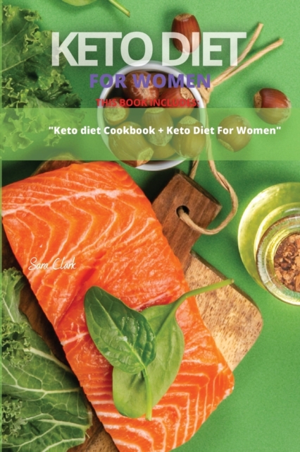 Keto for Women : This Book Includes: Keto Diet Cookbook + Keto Diet For Women, Paperback / softback Book