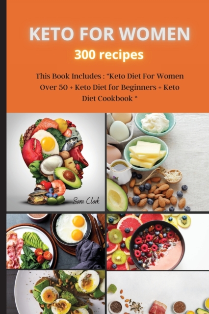 KETO FOR WOMEN 300 recipes : This Book Includes: Keto Diet For Women Over 50 + Keto Diet for Beginners + Keto Diet Cookbook, Paperback / softback Book