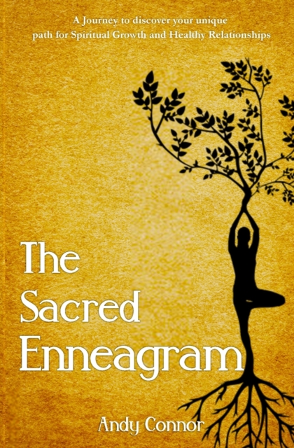 The Sacred Enneagram : A Journey to discover your unique path for Spiritual Growth and Healthy Relationships, Paperback / softback Book