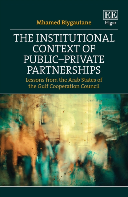 Institutional Context of Public-Private Partnerships : Lessons from the Arab States of the Gulf Cooperation Council, PDF eBook