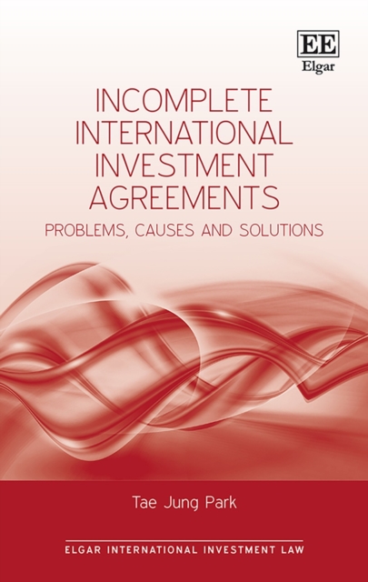 Incomplete International Investment Agreements : Problems, Causes and Solutions, PDF eBook