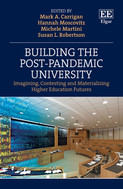 Building the Post-Pandemic University : Imagining, Contesting and Materializing Higher Education Futures, PDF eBook