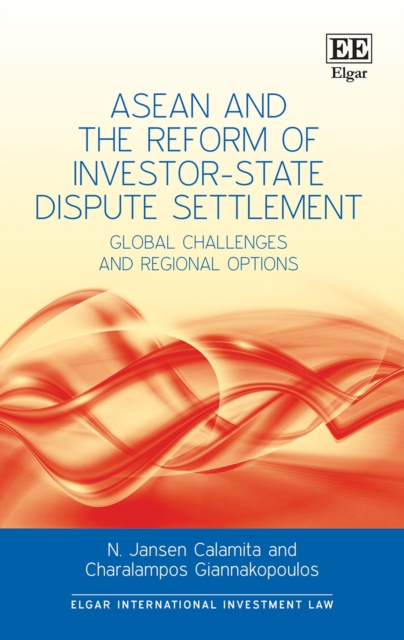 ASEAN and the Reform of Investor-State Dispute Settlement : Global Challenges and Regional Options, PDF eBook
