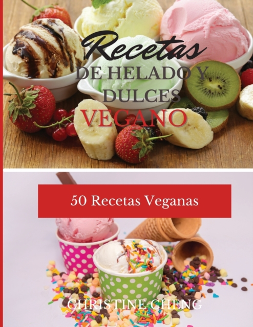 Recetas de Helado Y Dulces Vegano : 50 Recetas Veganas. Vegan recipes dessert (Spanish version), Paperback / softback Book