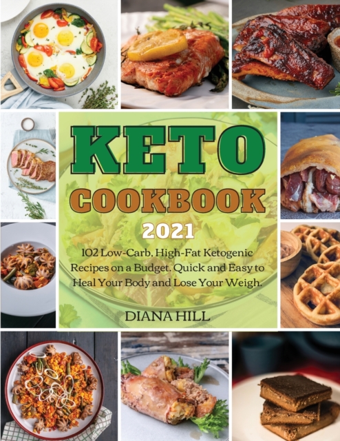 Keto Cookbook 2021 : 102 Low-Carb, High-Fat Ketogenic Recipes on a Budget. Quick and Easy to Heal Your Body and Lose Your Weigh., Paperback / softback Book
