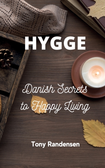 Hygge : Danish Secrets to Happy Living, Hardback Book