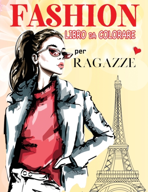 Fashion Libro Da Colorare Per Ragazze : 70 Splendide Immagini per le Amanti Della Moda, Paperback / softback Book