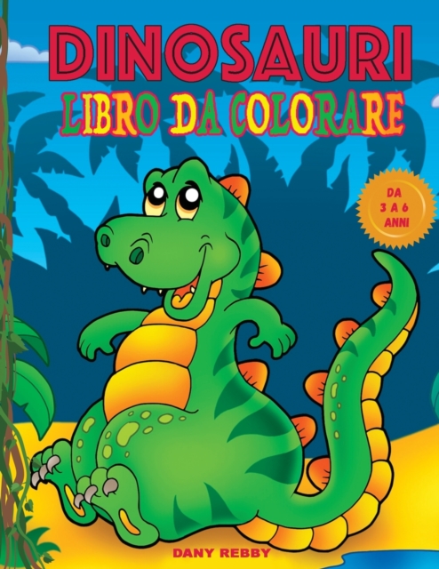 Dinosauri Libro Da Colorare Da 3 a 6 Anni, Paperback / softback Book