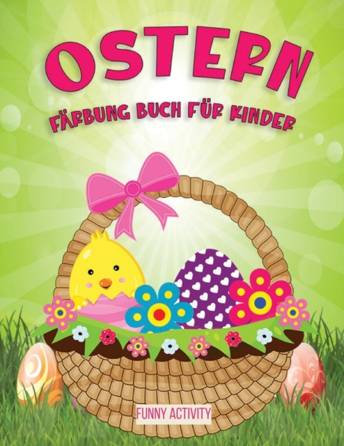 Ostern Farbung Buch fur kinder : Lustiges Ostereir-Malbuch fur kinder 4-8-Easter Eggs Coloring Book for kids (German Version), Paperback / softback Book