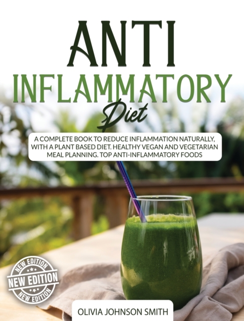 Anti Inflammatory Diet - This Cookbook Includes Many Healthy Detox Recipes (Rigid Cover / Hardback Version - English Edition) : A Complete Book to Reduce Inflammation Naturally with a Plant Based Diet, Hardback Book