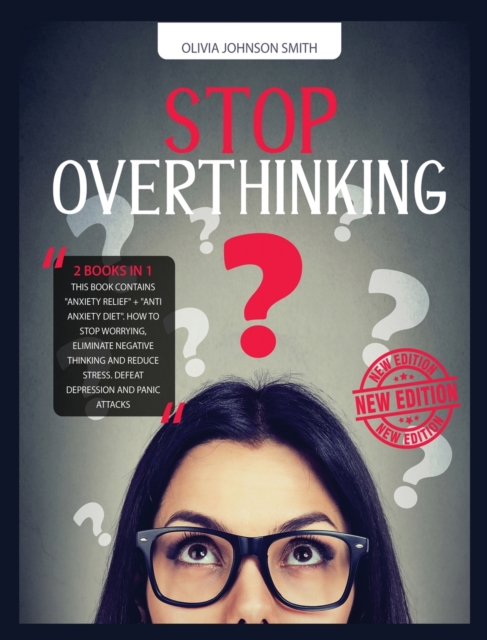 Stop Overthinking - [ 2 Books in 1 ] - How to Stop Worrying, Eliminate Negative Thinking and Reduce Stress - With This Double Guide You Can Defeat Depression and Panic Attacks (Rigid Cover / Hardback, Hardback Book