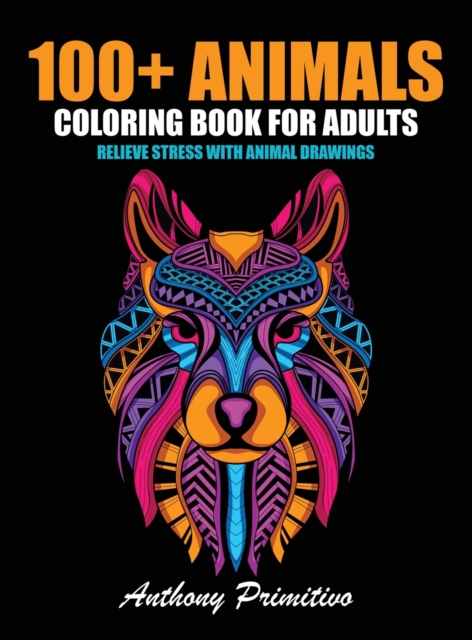 100+ animals coloring book for adults, Hardback Book