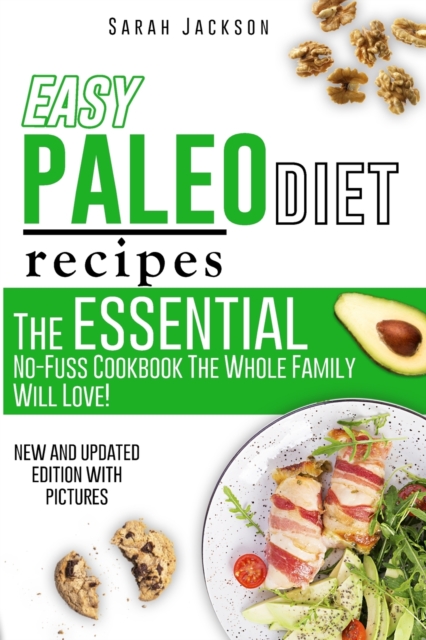 Easy Paleo Diet Recipes : The Essential No-Fuss Cookbook The Whole Family Will Love!, Paperback / softback Book