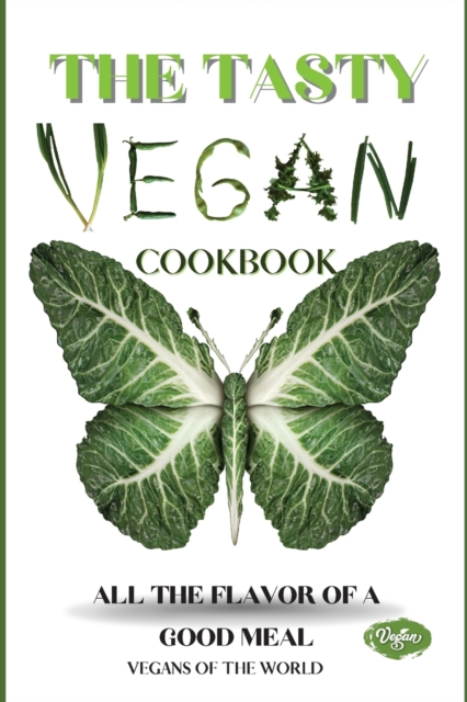 The Tasty Vegan Cookbook : All the Flavor of a Good Meal, Paperback / softback Book