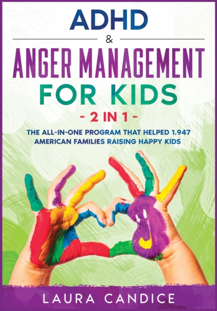 ADHD & Anger Management for Kids [2 in 1] : The All-In-One Program that Helped 1.947 American Families Raising Happy Kids, Paperback / softback Book