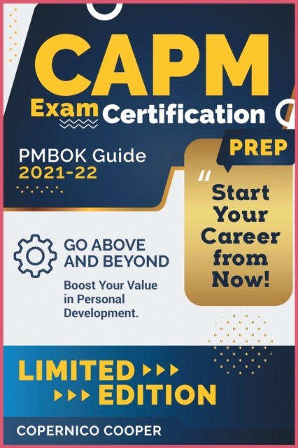 CAPM Exam Certification Prep [Pmbok Guide 2021-22] : Go Above and Beyond. Boost Your Value in Personal Development. Start Your Career from Now! (limited edition), Paperback / softback Book