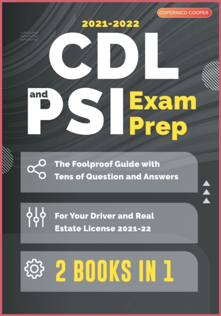 CDL and PSI Exam Prep [2 Books in 1] : The Foolproof Guide with Tens of Question and Answers for Your Driver and Real Estate License (2021-22), Paperback / softback Book