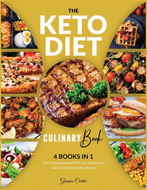 The Keto Diet Culinary Book [4 in 1] : 150+ Culinary Ideas of 2021 for a Healthy and Low carb Lifestyle (with pictures), Paperback / softback Book