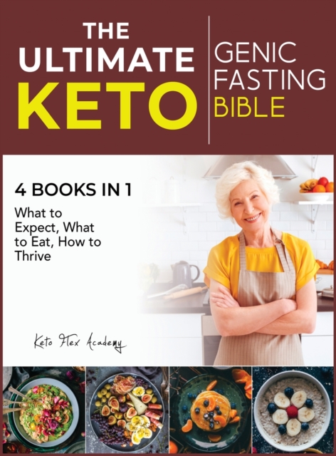 The Ultimate Keto Fasting Bible [4 books in 1] : What to Expect, What to Eat, How to Thrive, Hardback Book