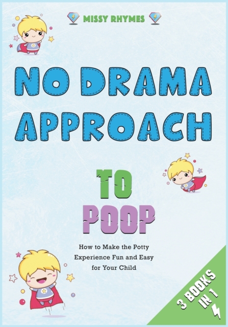 No-Drama Approach to Poop [3 in 1] : How to Make the Potty Experience Fun and Easy for Your Child, Paperback / softback Book