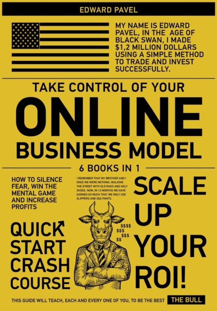 Take Control of Your Online Business Model [6 in 1] : How to Silence Fear, Win the Mental Game and Increase Profits, Paperback / softback Book