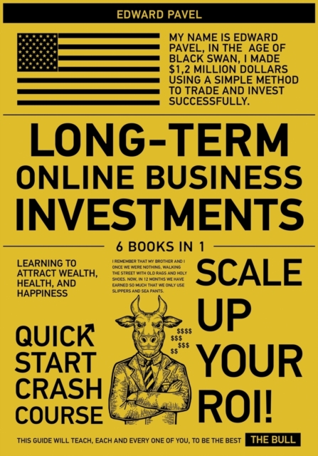 Long-Term Online Business Investments [6 in 1] : Learning to Attract Wealth, Health, and Happiness, Paperback / softback Book