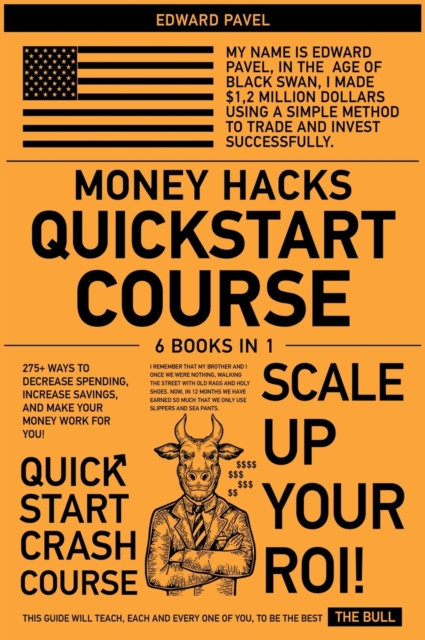 Money Hacks QuickStart Course [6 in 1] : 275+ Ways to Decrease Spending, Increase Savings, and Make Your Money Work for You!, Hardback Book