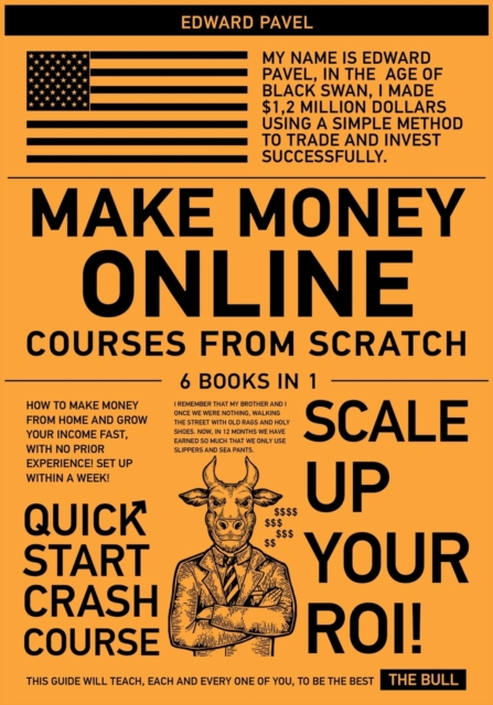 Make Money Online Courses from Scratch [6 in 1] : How to Make Money from Home and Grow Your Income Fast, with No Prior Experience! Set up Within a Week!, Paperback / softback Book