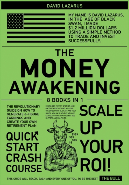 The Money Awakening [8 in 1] : The Revolutionary Guide on How to Generate 6-Figure Earnings and Create Your Own Retirement Plan, Paperback / softback Book