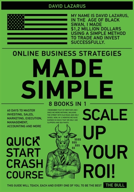 Online Business Strategies Made Simple [8 in 1] : 60 Days to Master Investing, Sales, Marketing, Execution, Management, Accounting and More, Paperback / softback Book