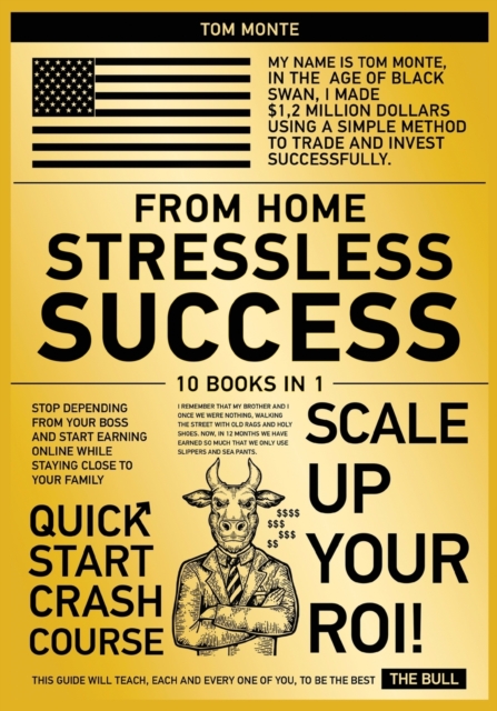 Stressless Success from Home [10 in 1] : Stop Depending from Your Boss and Start Earning Online While Staying Close to Your Family, Paperback / softback Book