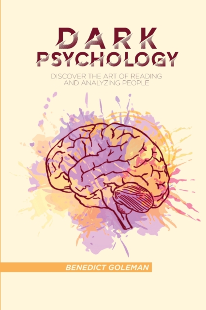 Dark Psychology : Discover The Art Of Reading And Analyzing People, Paperback / softback Book