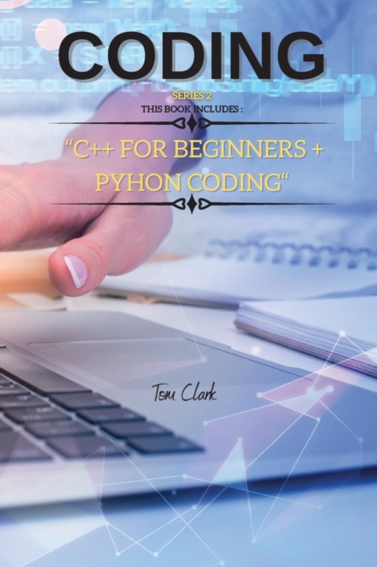 CODING Series 2 : THIS BOOK INCLUDES: C++ for Beginners + Python Coding, Paperback / softback Book