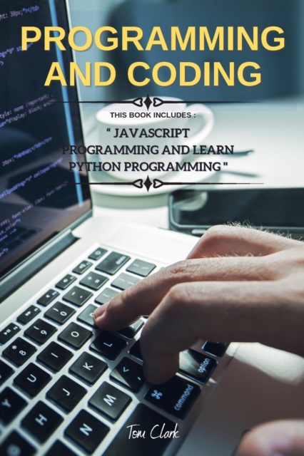Programming and Coding : This Book Includes JavaScript Programming and Learn Python Programming, Paperback / softback Book
