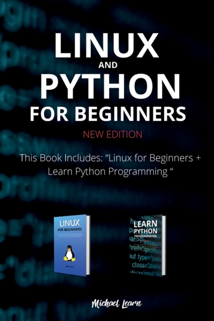 Linux and Python for Beginners New Edition : This Book Includes: Linux for Beginners + Learn Python Programming, Paperback / softback Book
